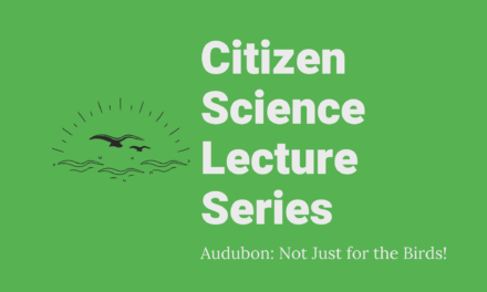 Citizen Science Lecture Series Presents Audubon: Not Just For The Birds!