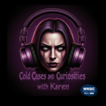 Saturday: Cold Cases & Curiosities w/ Karen